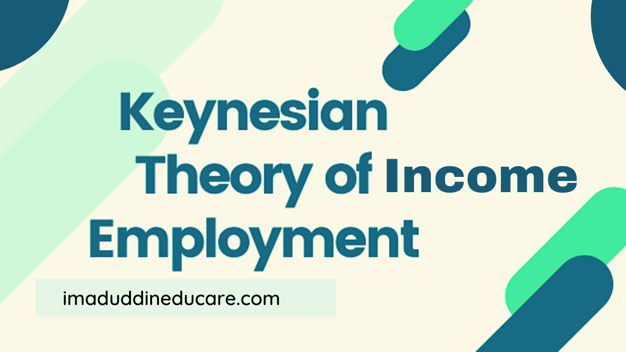 Keynesian Theory of Income and Employment: Output and Employment 2020
