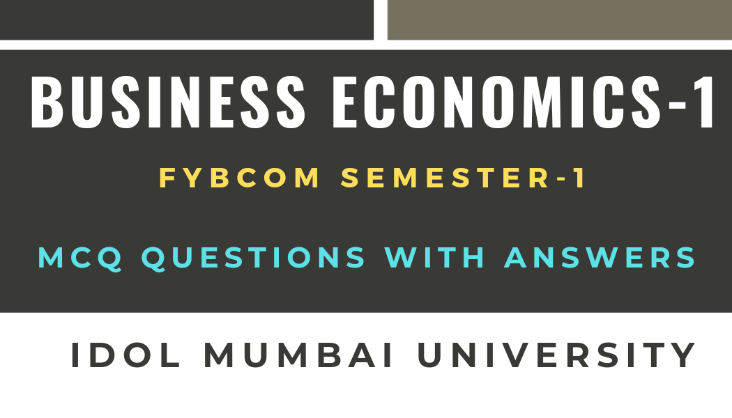 Business Economics MCQ with Answers: FYBCOM Sem 1 Mumbai University