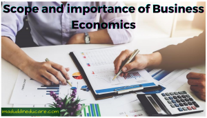 Scope and importance of Business Economics